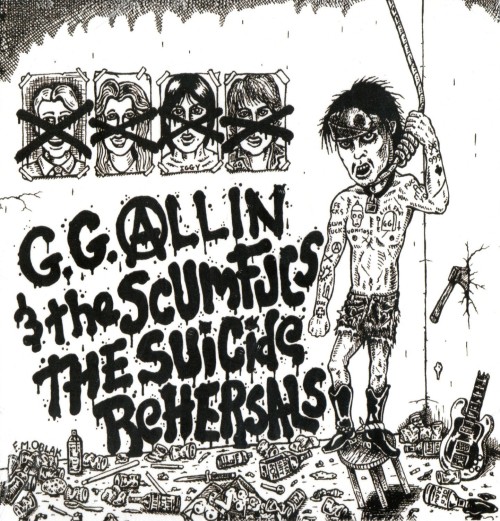 GG Allin & The Scumfucs – The Suicide Rehearsals